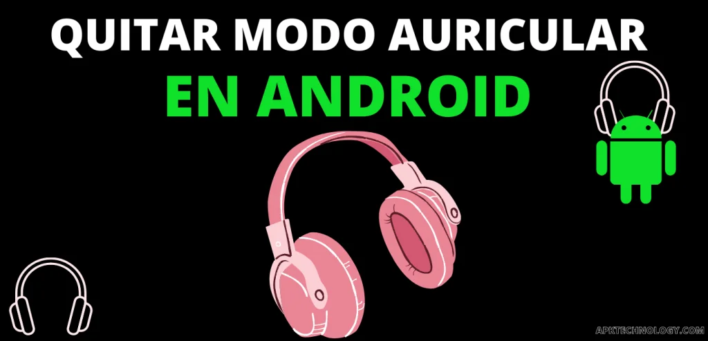 Quitar auriculares conectados en android